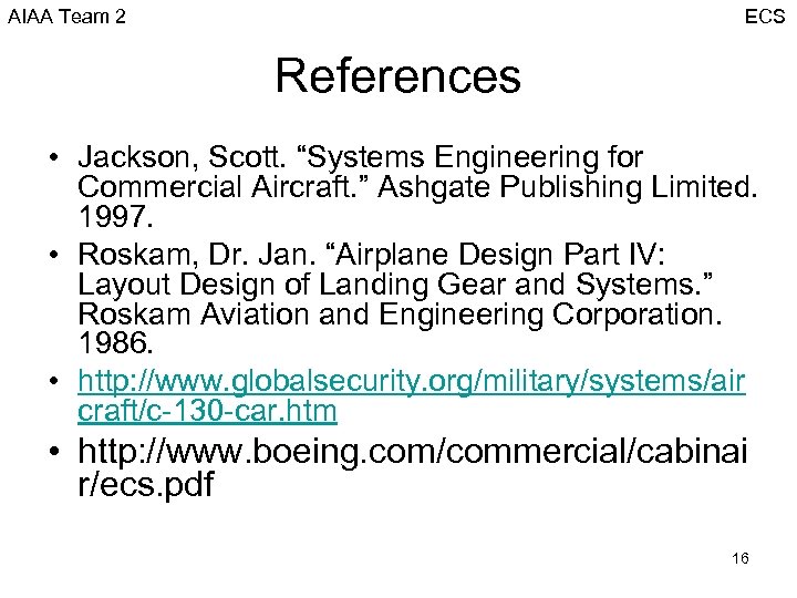 AIAA Team 2 ECS References • Jackson, Scott. “Systems Engineering for Commercial Aircraft. ”