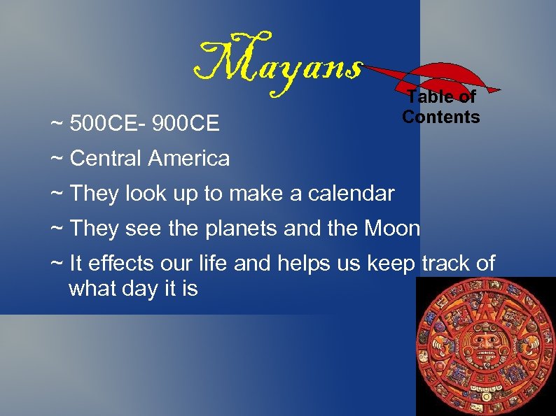 Mayans ~ 500 CE- 900 CE Table of Contents ~ Central America ~ They