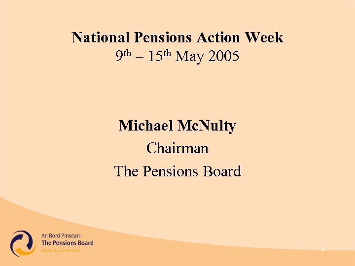 National Pensions Action Week 9 th – 15 th May 2005 Michael Mc. Nulty