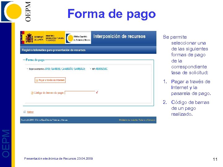 Forma de pago Se permite seleccionar una de las siguientes formas de pago de