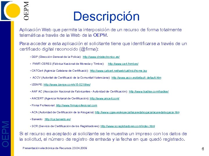 Descripción Aplicación Web que permite la interposición de un recurso de forma totalmente Aplicación