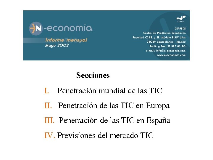 Secciones I. Penetración mundial de las TIC II. Penetración de las TIC en Europa