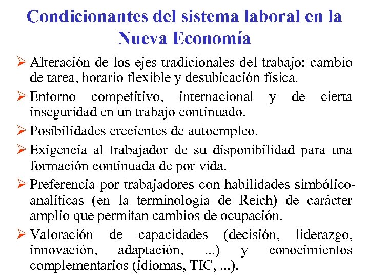 Condicionantes del sistema laboral en la Nueva Economía Ø Alteración de los ejes tradicionales
