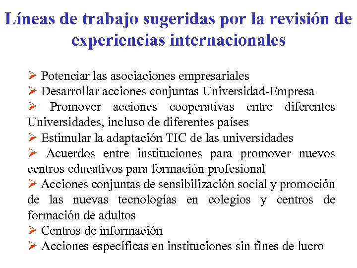 Líneas de trabajo sugeridas por la revisión de experiencias internacionales Ø Potenciar las asociaciones