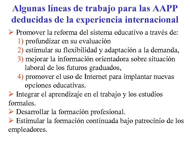 Algunas líneas de trabajo para las AAPP deducidas de la experiencia internacional Ø Promover