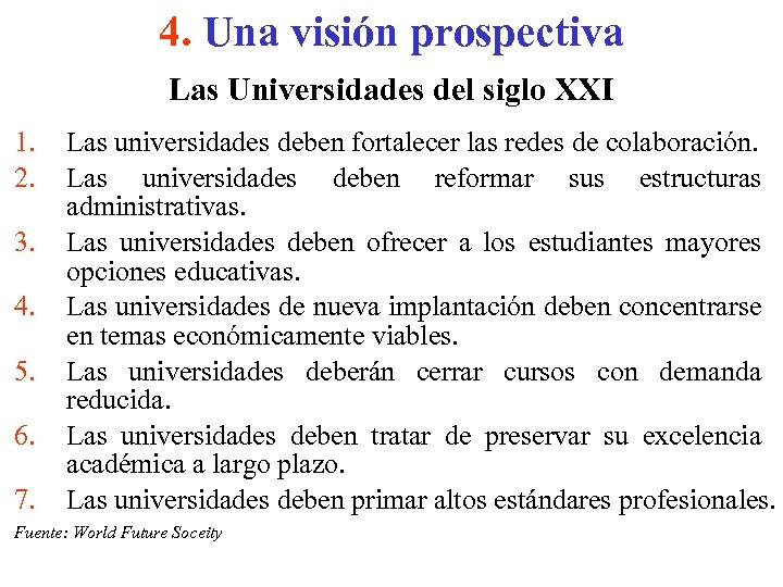 4. Una visión prospectiva Las Universidades del siglo XXI 1. 2. 3. 4. 5.