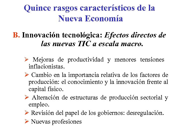 Quince rasgos característicos de la Nueva Economía B. Innovación tecnológica: Efectos directos de las
