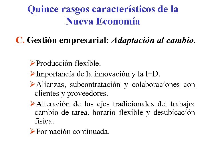 Quince rasgos característicos de la Nueva Economía C. Gestión empresarial: Adaptación al cambio. ØProducción