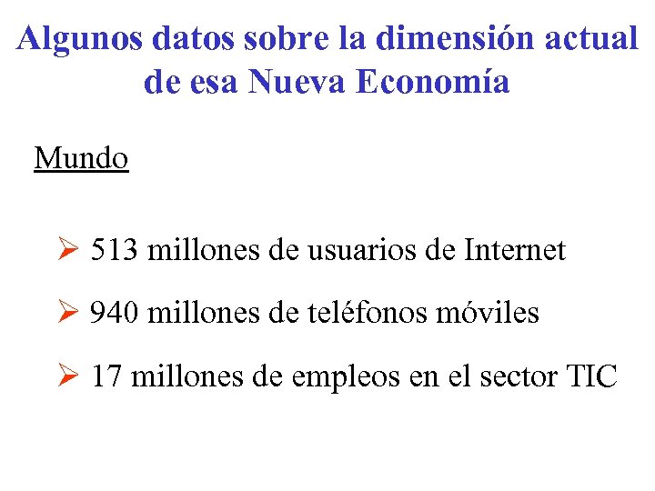 Algunos datos sobre la dimensión actual de esa Nueva Economía Mundo Ø 513 millones