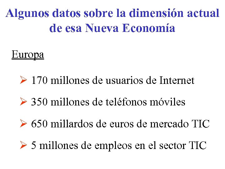 Algunos datos sobre la dimensión actual de esa Nueva Economía Europa Ø 170 millones