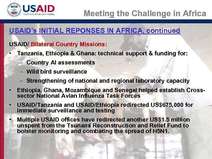Meeting the Challenge in Africa USAID’s INITIAL REPONSES IN AFRICA, continued USAID/ Bilateral Country