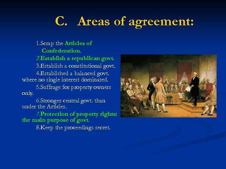 C. Areas of agreement: 1. Scrap the Articles of Confederation. 2. Establish a republican