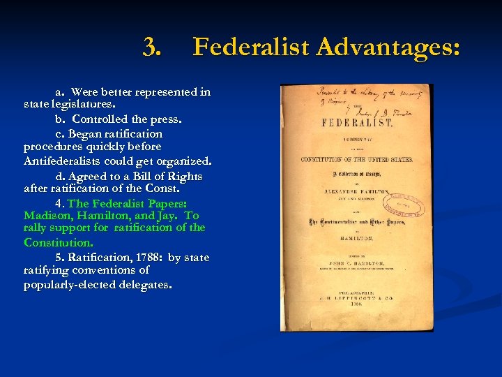 3. Federalist Advantages: a. Were better represented in state legislatures. b. Controlled the press.