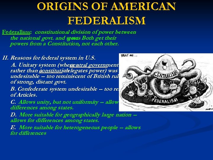 ORIGINS OF AMERICAN FEDERALISM Federalism: constitutional division of power between the national govt. and