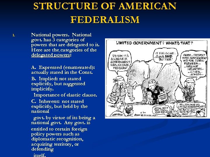 STRUCTURE OF AMERICAN FEDERALISM I. National powers. National govt. has 3 categories of powers