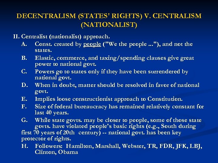 DECENTRALISM (STATES' RIGHTS) V. CENTRALISM (NATIONALIST) II. Centralist (nationalist) approach. A. Const. created by