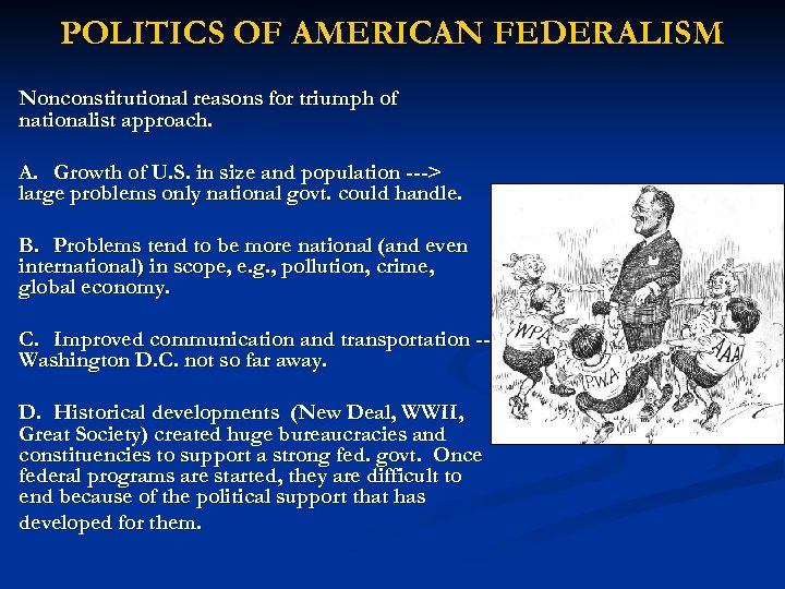 POLITICS OF AMERICAN FEDERALISM Nonconstitutional reasons for triumph of nationalist approach. A. Growth of