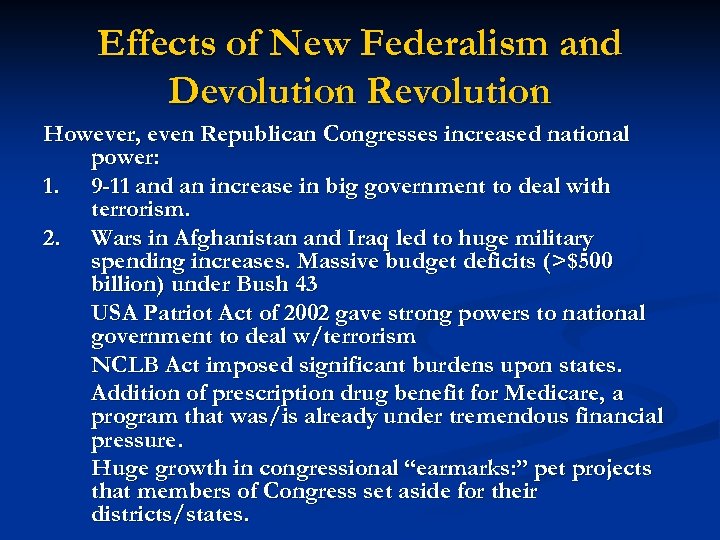 Effects of New Federalism and Devolution Revolution However, even Republican Congresses increased national power: