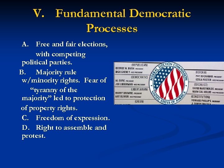 V. Fundamental Democratic Processes A. Free and fair elections, with competing political parties. B.