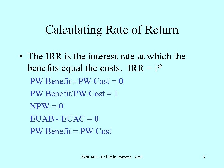 Calculating Rate of Return • The IRR is the interest rate at which the