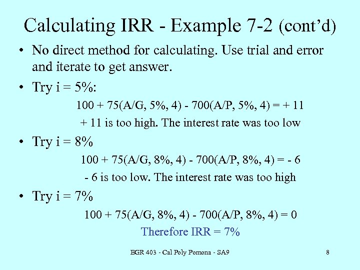 Calculating IRR - Example 7 -2 (cont’d) • No direct method for calculating. Use
