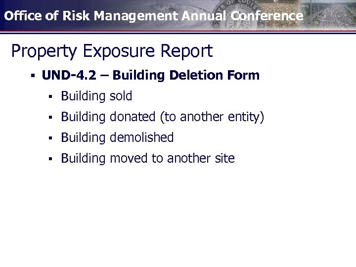 Office of Risk Management Annual Conference Property Exposure Report § UND-4. 2 – Building