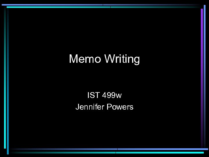 Memo Writing IST 499 w Jennifer Powers 