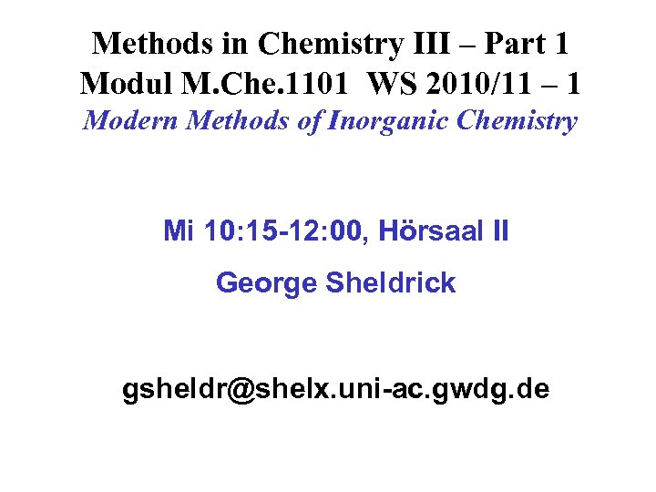 Methods in Chemistry III – Part 1 Modul M. Che. 1101 WS 2010/11 –