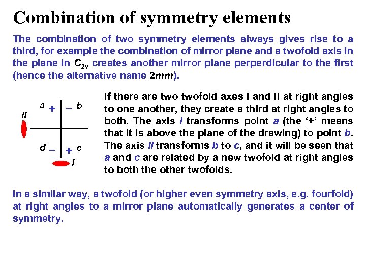 Combination of symmetry elements The combination of two symmetry elements always gives rise to
