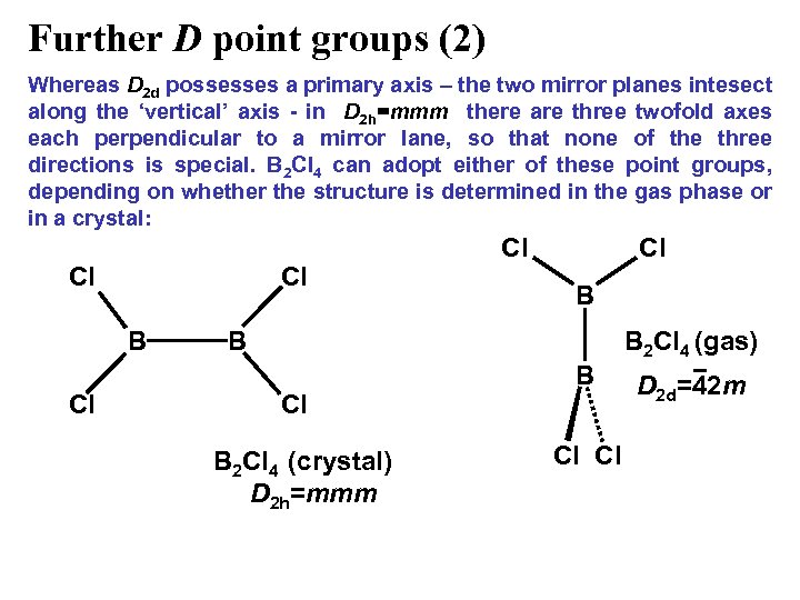 Further D point groups (2) Whereas D 2 d possesses a primary axis –