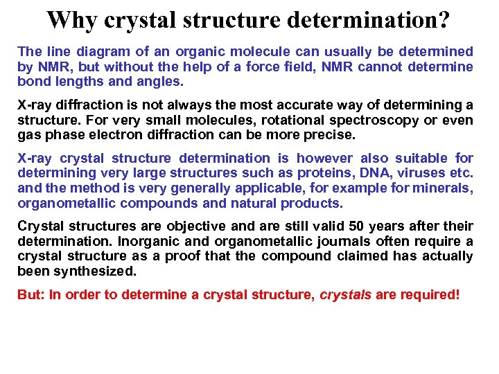Why crystal structure determination? The line diagram of an organic molecule can usually be