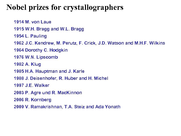 Nobel prizes for crystallographers 1914 M. von Laue 1915 W. H. Bragg and W.