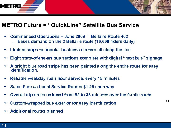 METRO Future = “Quick. Line” Satellite Bus Service w Commenced Operations – June 2009