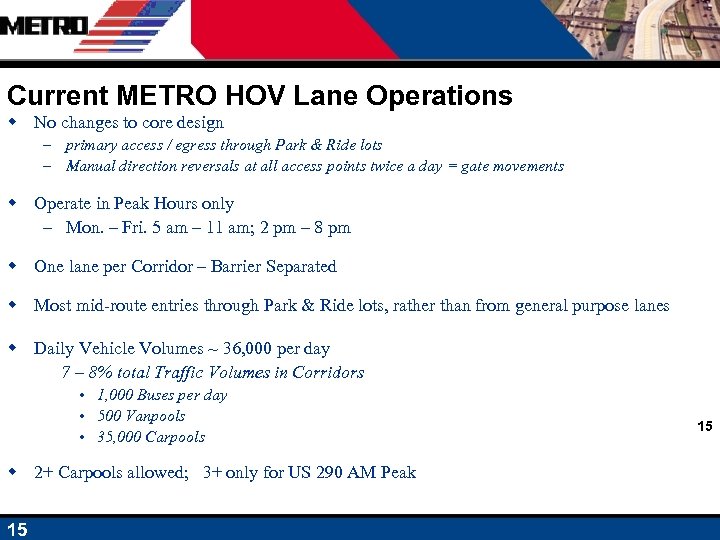 Current METRO HOV Lane Operations w No changes to core design – primary access