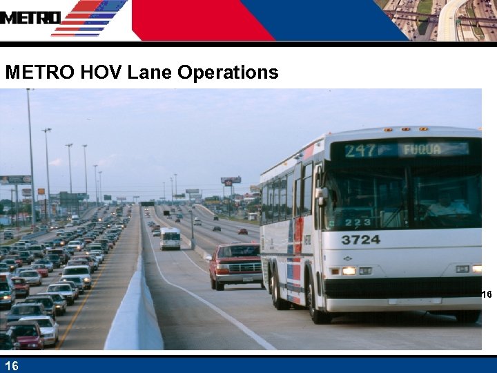 METRO HOV Lane Operations 16 16 
