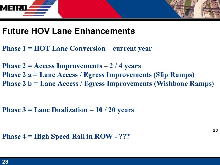 Future HOV Lane Enhancements Phase 1 = HOT Lane Conversion – current year Phase