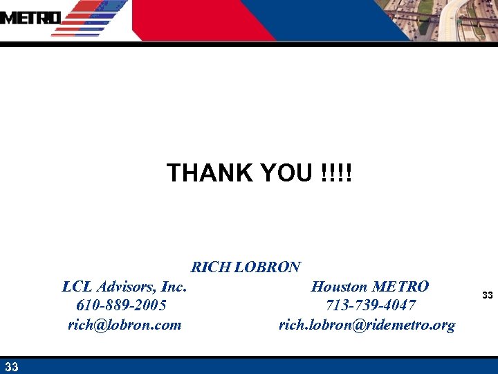 THANK YOU !!!! RICH LOBRON LCL Advisors, Inc. 610 -889 -2005 rich@lobron. com 33