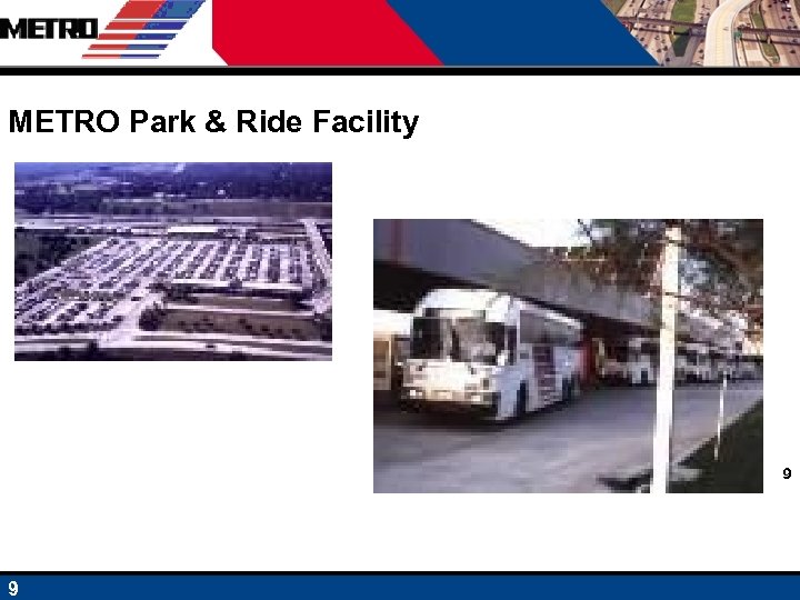 METRO Park & Ride Facility 9 9 