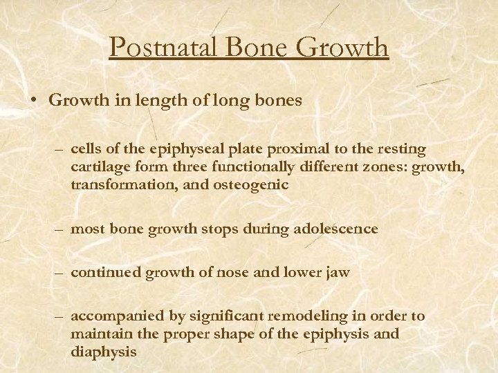 Postnatal Bone Growth • Growth in length of long bones – cells of the