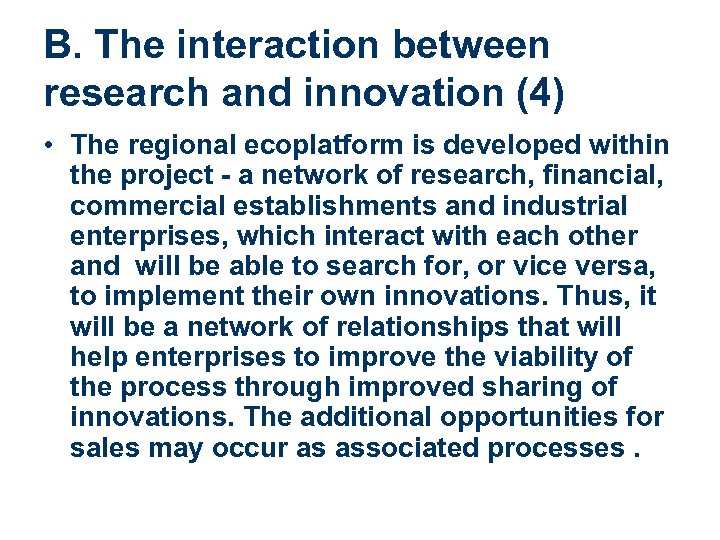 B. The interaction between research and innovation (4) • The regional ecoplatform is developed