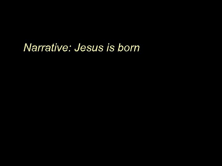 Narrative: Jesus is born 