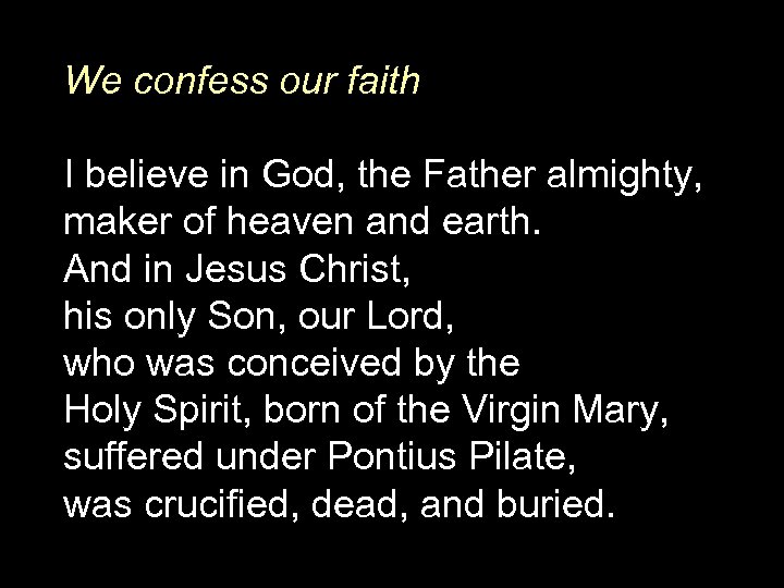 We confess our faith I believe in God, the Father almighty, maker of heaven