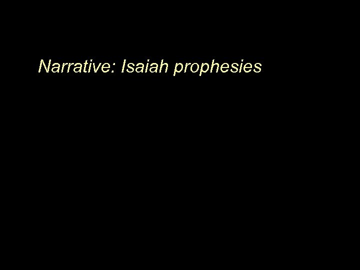 Narrative: Isaiah prophesies 