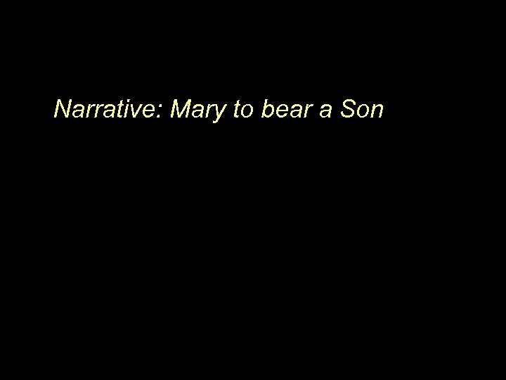 Narrative: Mary to bear a Son 