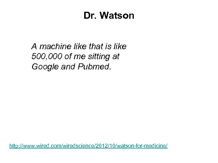 Dr. Watson A machine like that is like 500, 000 of me sitting at