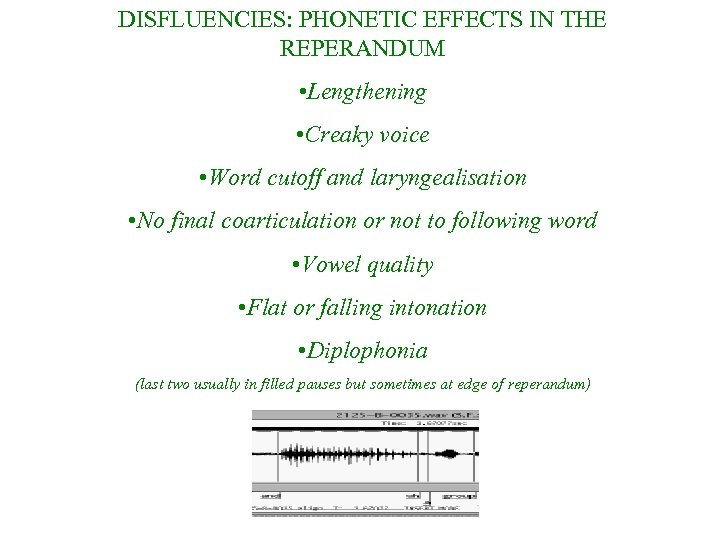DISFLUENCIES: PHONETIC EFFECTS IN THE REPERANDUM • Lengthening • Creaky voice • Word cutoff