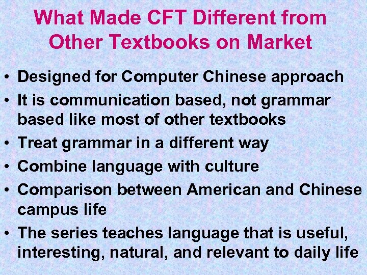 What Made CFT Different from Other Textbooks on Market • Designed for Computer Chinese