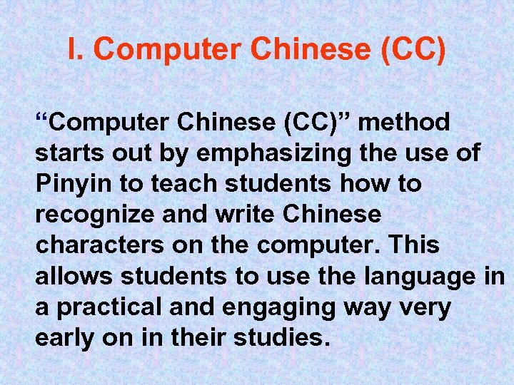 I. Computer Chinese (CC) “Computer Chinese (CC)” method starts out by emphasizing the use