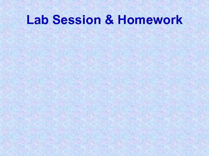 Lab Session & Homework 