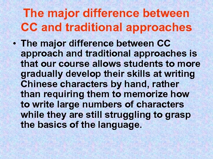 The major difference between CC and traditional approaches • The major difference between CC
